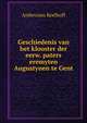 Geschiedenis van het klooster der eerw. paters eremyten Augustynen te Gent, Ambrosius Keelhoff 