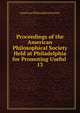 Proceedings of the American Philosophical Society Held at Philadelphia for Promoting Useful .. 13, American Philosophical Society 
