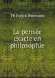 La pensee exacte en philosophie, Th. Funck-Brentano 