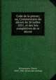 Code de la presse; ou, Commentaire du de?cret du 20 juillet 1831, et des lois comple?tives de ce de?cret, Schuermans, Henri, 1825-1905. [from old catalog] 