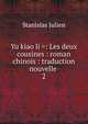 Yu kiao li =: Les deux cousines : roman chinois : traduction nouvelle .. 2, Stanislas Julien 