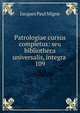Patrologiae cursus completus: seu bibliotheca universalis, integra .. 109, Jacques Paul Migne 