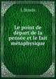 Le point de depart de la pensee et le fait metaphysique, J. Strada 
