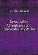 Remarkable Adventurers and Unrevealed Mysteries. 1, Lascelles Wraxall 