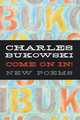 Come on In!: New Poems, Charles Bukowski 