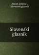 Slovenski glasnik, Anton Jane?i? , Slovenski glasnik 