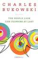 The People Look Like Flowers at Last: New Poems, Charles Bukowski 