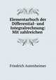Elementarbuch der Differential- und Integralrechnung: Mit zahlreichen ., Friedrich Autenheimer 