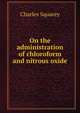 On the administration of chloroform and nitrous oxide, Charles Squarey 