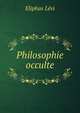 Philosophie occulte, Eliphas Levi 
