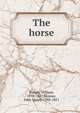 The horse, Youatt, William, 1776-1847,Skinner, John Stuart, 1788-1851 