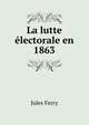 La lutte electorale en 1863, Jules Ferry 