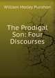 The Prodigal Son: Four Discourses, William Morley Punshon 