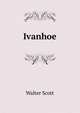 Ivanhoe, Scott, Walter, Sir, 1771-1832 