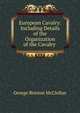 European Cavalry: Including Details of the Organization of the Cavalry ., McClellan George Brinton 