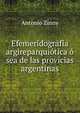 Efemeridografia argireparquiotica o sea de las provicias argentinas, Antonio Zinny 
