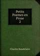 Petits Poemes en Prose. 2, Charles Baudelaire 