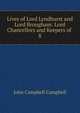 Lives of Lord Lyndhurst and Lord Brougham: Lord Chancellors and Keepers of .. 8, Campbell, John Campbell, Baron, 1779-1861 