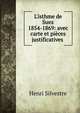 L'isthme de Suez 1854-1869: avec carte et pi?ces justificatives ., Henri Silvestre 