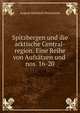 Spitzbergen und die arktische Central-region. Eine Reihe von Aufstzen und .. nos. 16-20, August Heinrich Petermann 