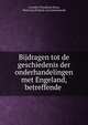 Bijdragen tot de geschiedenis der onderhandelingen met Engeland, betreffende ., Cornelis Theodorus Elout, Pieter Jacob Elout van Soeterwoude 