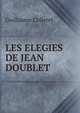 LES ELEGIES DE JEAN DOUBLET, Guillaume Colletet 