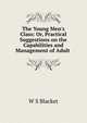 The Young Men's Class: Or, Practical Suggestions on the Capabilities and Management of Adult ., W.S. Blacket 