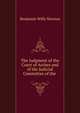 The Judgment of the Court of Arches and of the Judicial Committee of the ., Benjamin Wills Newton 