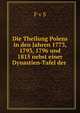 Die Theilung Polens in den Jahren 1773, 1793, 1796 und 1815 nebst einer Dynastien-Tafel der ., F v S 