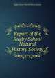 Report of the Rugby School Natural History Society, Rugby School Natural History Society 
