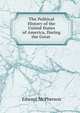 The Political History of the United States of America, During the Great ., Edward McPherson 
