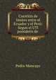Cuestion de limites entre el Ecuador y el Peru: Segun el UTI possidetis de ., Pedro Moncayo 