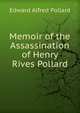 Memoir of the Assassination of Henry Rives Pollard, Edward Alfred Pollard 