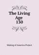 The Living Age .. 130, Making of America Project 