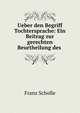 Ueber den Begriff Tochtersprache: Ein Beitrag zur gerechten Beurtheilung des ., Franz Scholle 