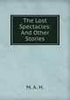 The Lost Spectacles: And Other Stories, M. A. H. 