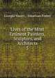 Lives of the Most Eminent Painters, Sculptors, and Architects. 5, Giorgio Vasari , Jonathan Foster 