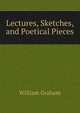 Lectures, Sketches, and Poetical Pieces, William Graham 