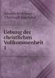 Uebung der christlichen Vollkommenheit. 1, Alfonso Rodr?guez , Christoph Kleyboldt 