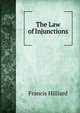 The Law of Injunctions, Hilliard, Francis, 1806-1878 
