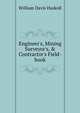 Engineer's, Mining Surveyor's, & Contractor's Field-book, William Davis Haskoll 