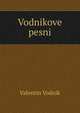 Vodnikove pesni, Valentin Vodnik 