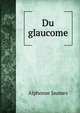 Du glaucome, Alphonse Jaumes 