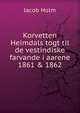 Korvetten Heimdals togt til de vestindiske farvande i aarene 1861 & 1862, Jacob Holm 