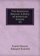 The Rebellion Record: A Diary of American Events. 10, Moore, Frank 