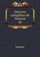 Oeuvres compltes de Voltaire. 26, Voltaire 