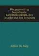 Die gegenwartig herrschende Kartoffelkrankheit, ihre Ursache und ihre Behutung, Anton de Bary 