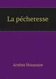 La pecheresse, Arsene Houssaye 