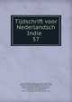 Tijdschrift voor Nederlandsch Indie . 57, Hoe?vell, Wolter Robert, baron van, 1812-1879, [from old catalog] ed,Bleeker, Pieter, 1819-1878, [from old catalog] ed,Betz, Gerardus Henri, 1826?-1868, [from old catalog] ed,Bosse, Peter Philip van, 1809-1879, [from old catalog] ed,Fransen van de Pu 