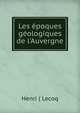 Les ?poques g?ologiques de l'Auvergne, Henri ( Lecoq 